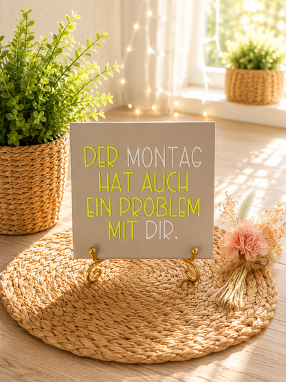 Sprüchekachel „Der Montag hat auch ein Problem mit dir“ von CozyLabs Design