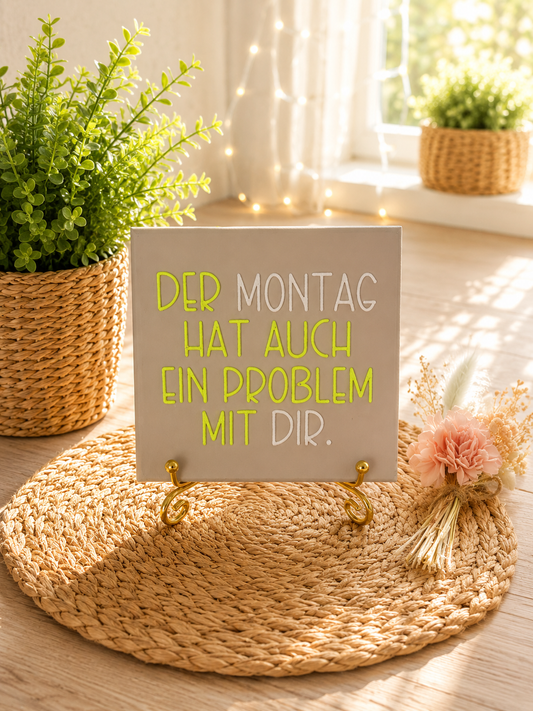Sprüchekachel „Der Montag hat auch ein Problem mit dir“ von CozyLabs Design