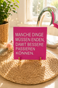 Sprüchekachel „Manche Dinge müssen enden“ von CozyLabs Design
