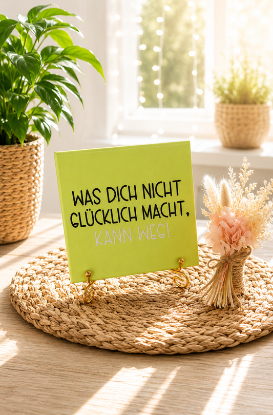 Sprüchekachel „Was dich nicht glücklich macht, kann weg“ von CozyLabs Design