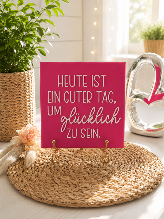 Sprüchekachel „Heute ist ein guter Tag um glücklich zu sein“ von CozyLabs Design