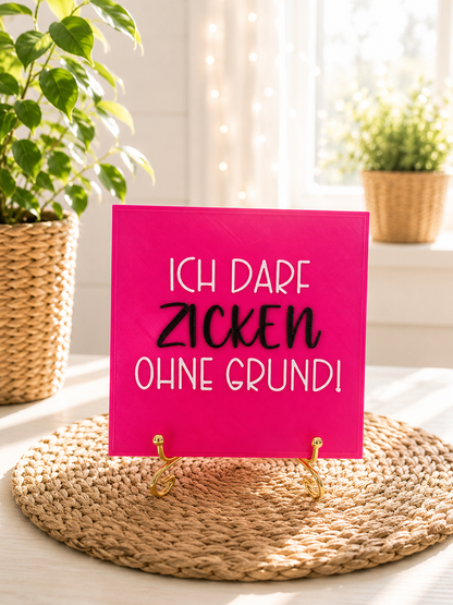 Sprüchekachel "Ich darf zicken ohne Grund"