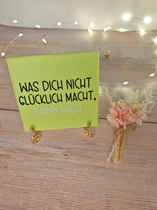 Sprüchekachel „Kachel 2 Go“ – "Was dich nicht glücklich macht, kann weg"