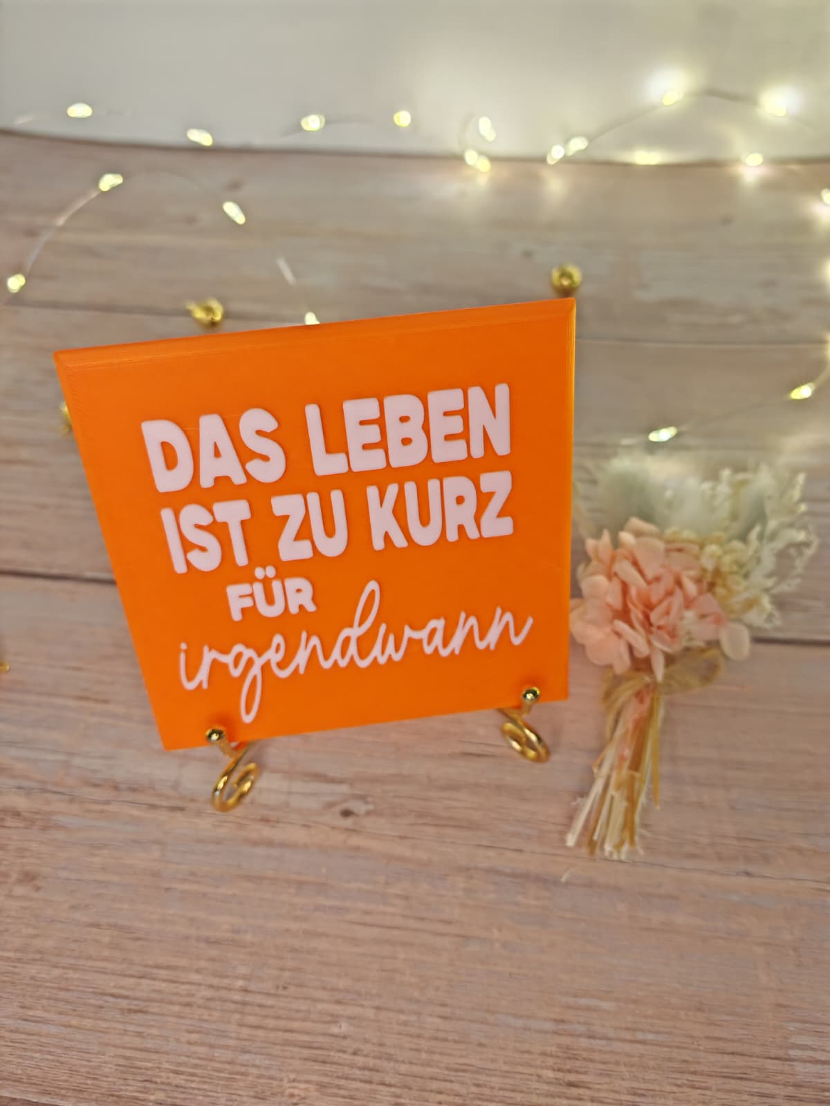Sprüchekachel „Das Leben ist zu kurz für irgendwann"