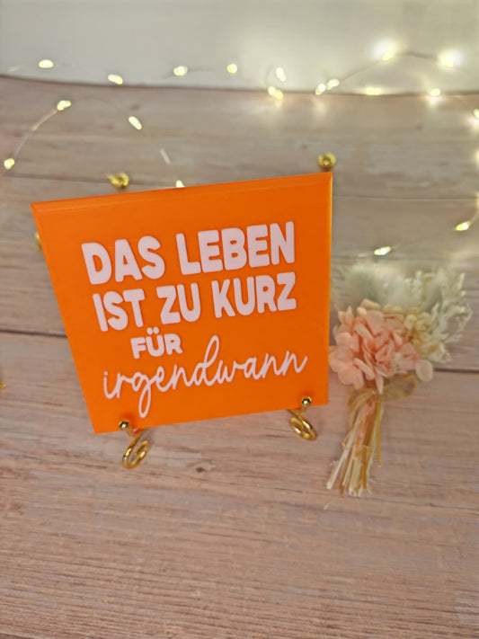 Sprüchekachel „Das Leben ist zu kurz für irgendwann"