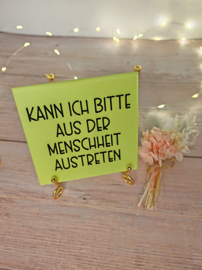 Sprüchekachel „Kann ich bitte aus der Menschheit austreten?"