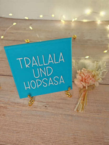 Sprüchekachel „Trallala und Hopsasa"