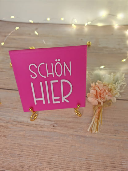 Sprüchekachel „Schön hier"
