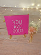 Sprüchekachel „You are gold"
