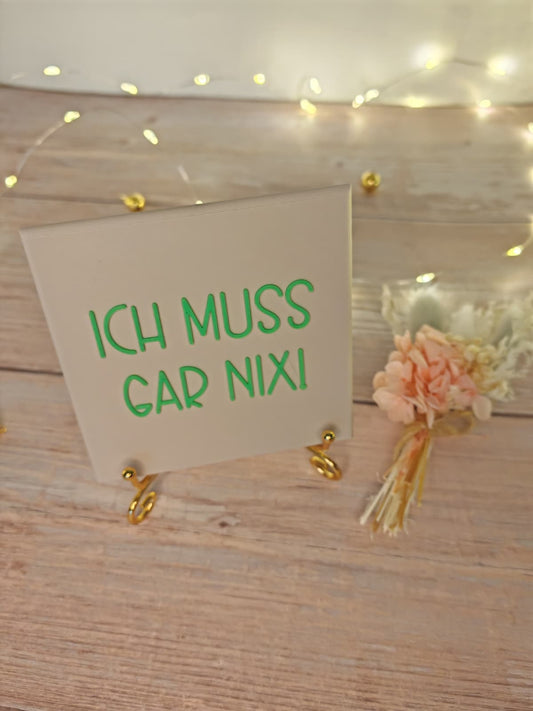 Sprüchekachel „Ich muss gar nix"