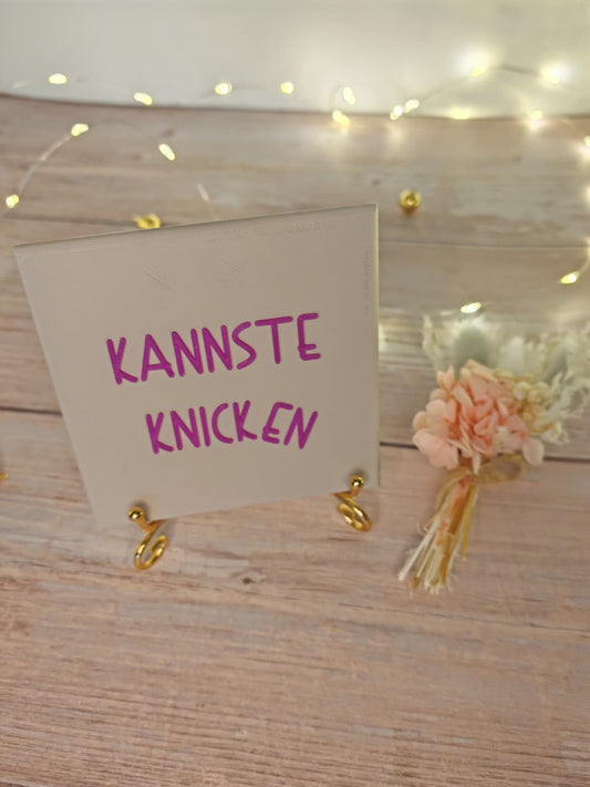 Sprüchekachel „Kannste knicken"