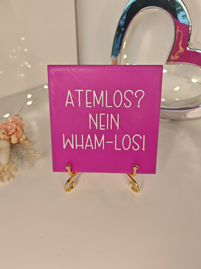Sprüchekachel "Atemlos? Nein - Wham los"