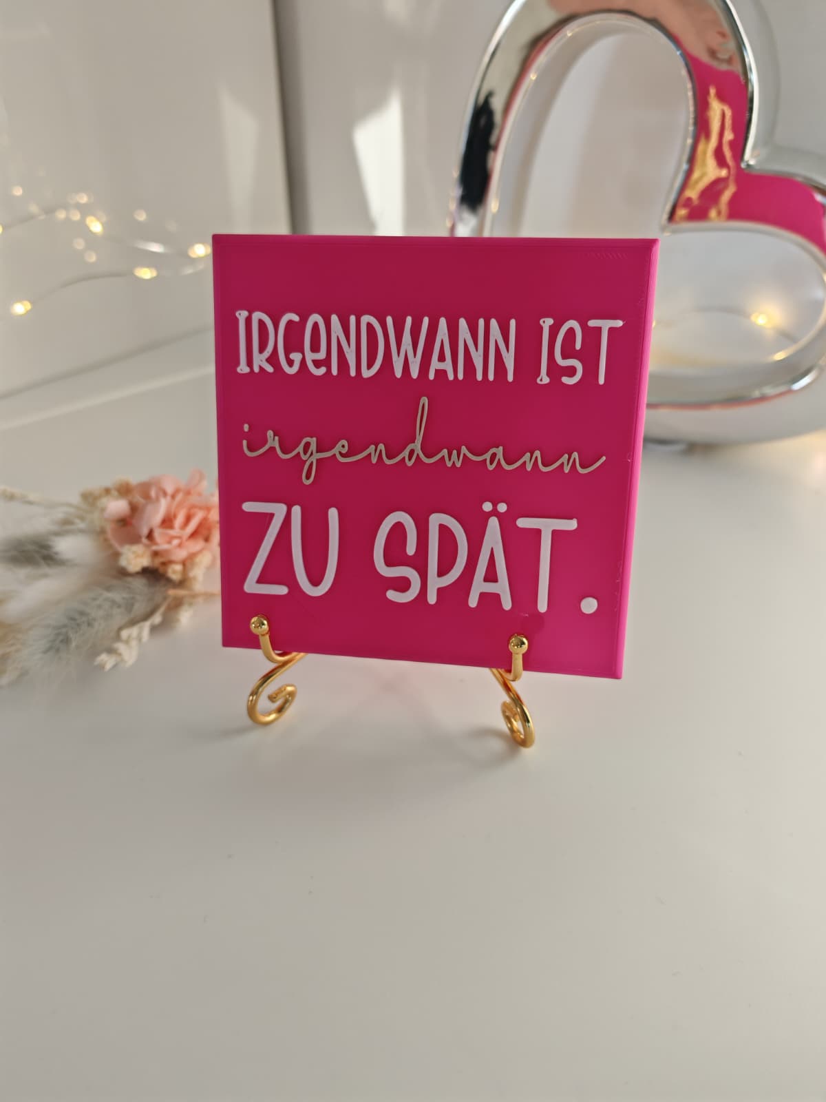 Sprüchekachel "Irgendwann ist irgendwann zu spät"