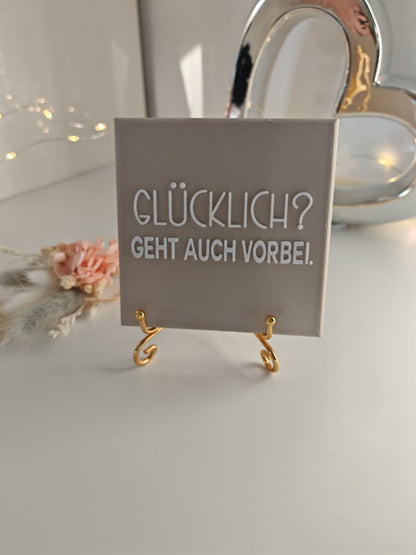 Sprüchekachel "Glücklich? Geht auch vorbei"