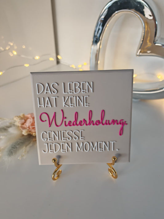 Sprüchekachel "Das Leben hat keine Wiederholung..."