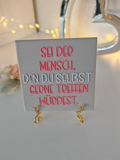 Sprüchekachel "Sei der Mensch, den du selbst gerne treffen würdest"