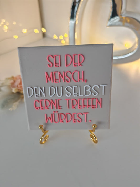Sprüchekachel "Sei der Mensch, den du selbst gerne treffen würdest"