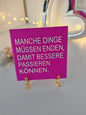 Sprüchekachel "Manche Dinge müssen enden.."