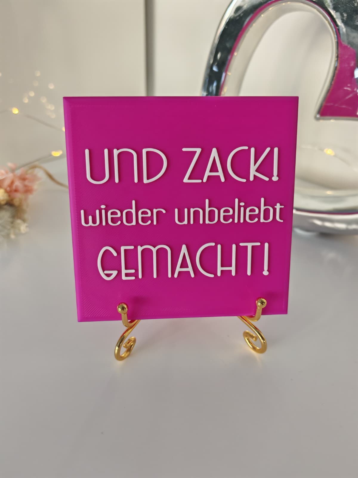 Sprüchekachel „und zack, wieder unbeliebt gemacht"