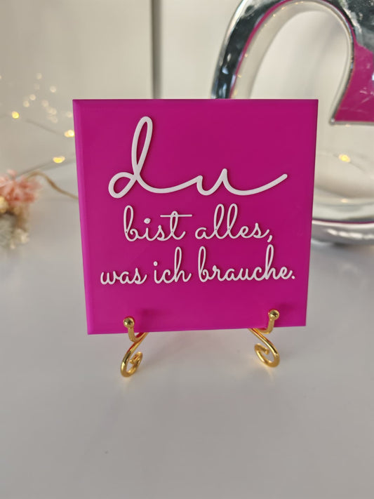 Sprüchekachel „Du bist alles was ich brauche"
