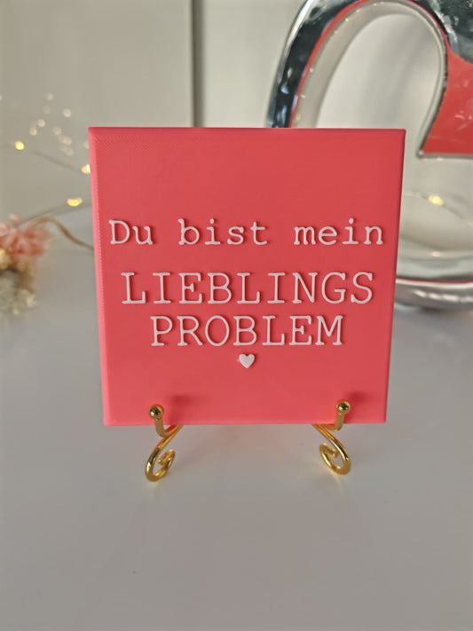 Sprüchekachel „Du bist mein Lieblingsproblem"