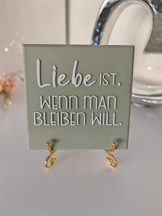 Sprüchekachel „Liebe ist, wenn man bleiben will"