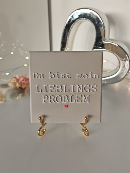 Sprüchekachel „Du bist mein Lieblingsproblem"