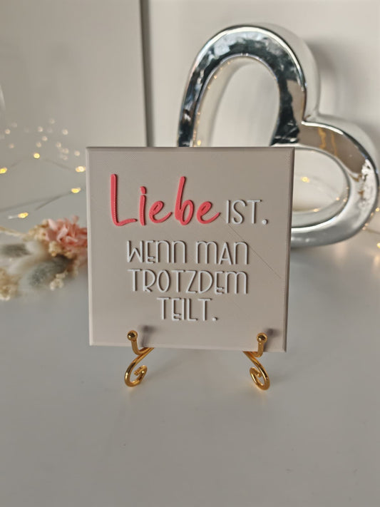 Sprüchekachel „Liebe ist, wenn man trotzdem teilt"