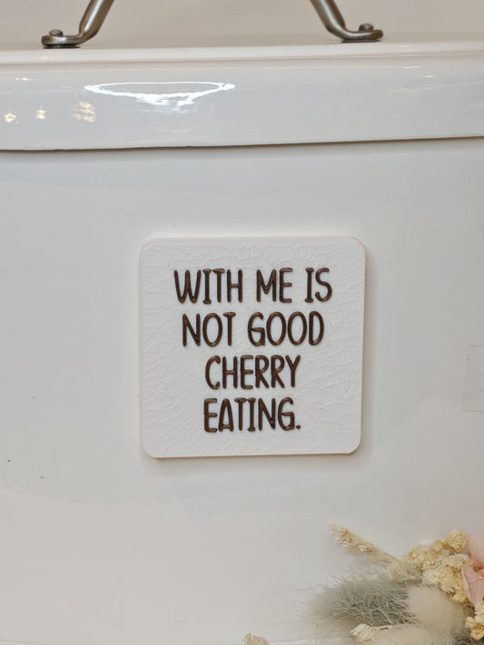 Happy Little Quote Magnet – Statement2Go "With me is not good cherry eating"