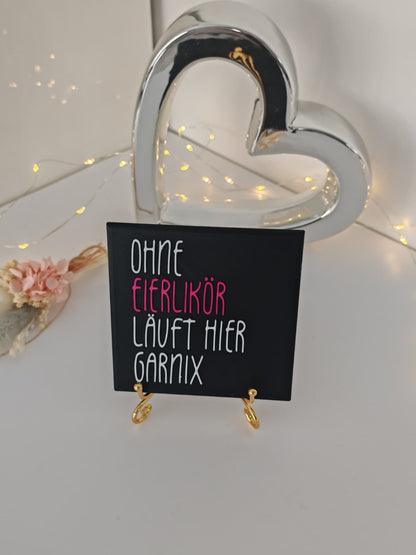 Sprüchekachel "Ohne Eierlikör..:"