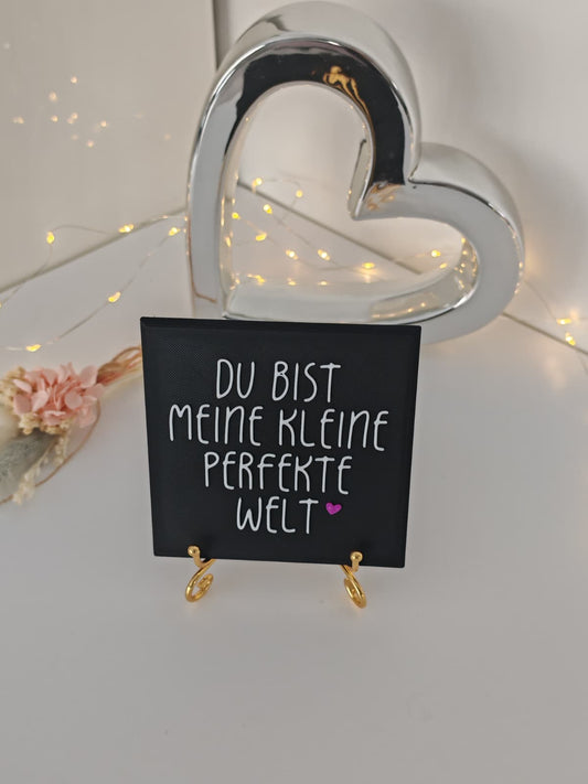 Sprüchekachel "Du bist meine kleine perfekte Welt"
