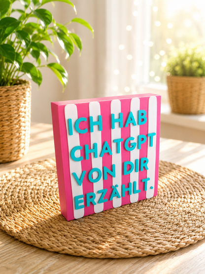 Freche Streifen – kleiner Deko-Aufsteller mit Spruch "Ich hab ChatGPT von dir erzählt"