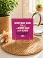 Sprüchekachel „Montage sind toll, wenn man auf einer Kreuzfahrt ist“ von CozyLabs Design