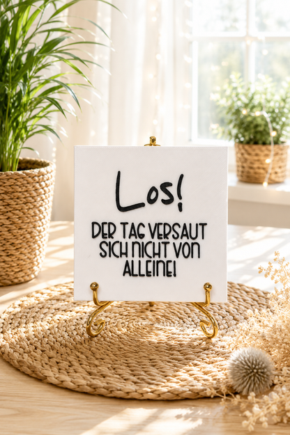 Magnetrahmen-Inlet „Los! Der Tag versaut sich nicht von alleine“