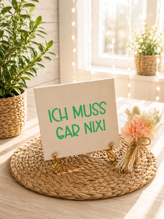 Sprüchekachel „Ich muss gar nix“ von CozyLabs Design